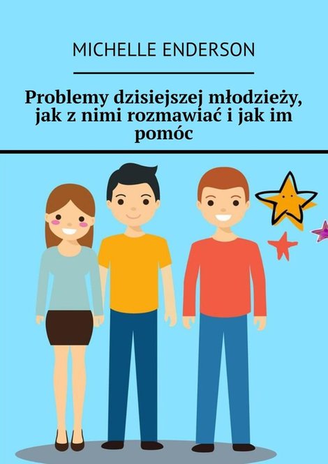 ebooki: Problemy dzisiejszej młodzieży, jak z nimi rozmawiać i jak im pomóc – ebook