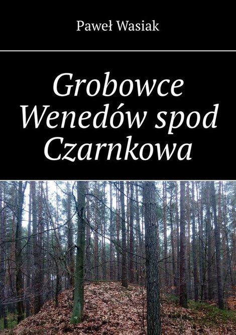 ebooki: Grobowce Wened&oacute;w spod Czarnkowa &ndash; ebook