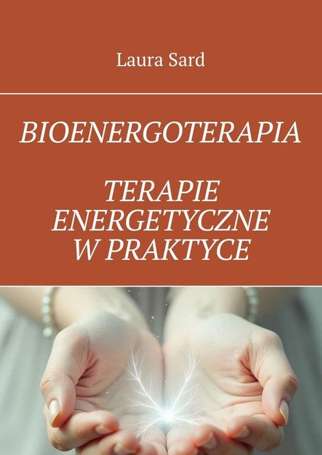 ebooki: Bioenergoterapia. Terapie energetyczne w praktyce &ndash; ebook
