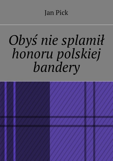 ebooki: Obyś nie splamił honoru polskiej bandery – ebook
