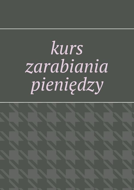 ebooki: kurs zarabiania pieniędzy &ndash; ebook