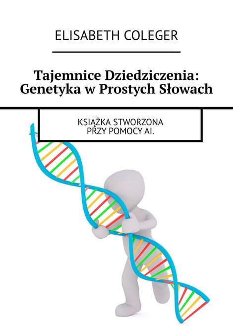 ebooki: Tajemnice Dziedziczenia: Genetyka w Prostych Słowach &ndash; ebook