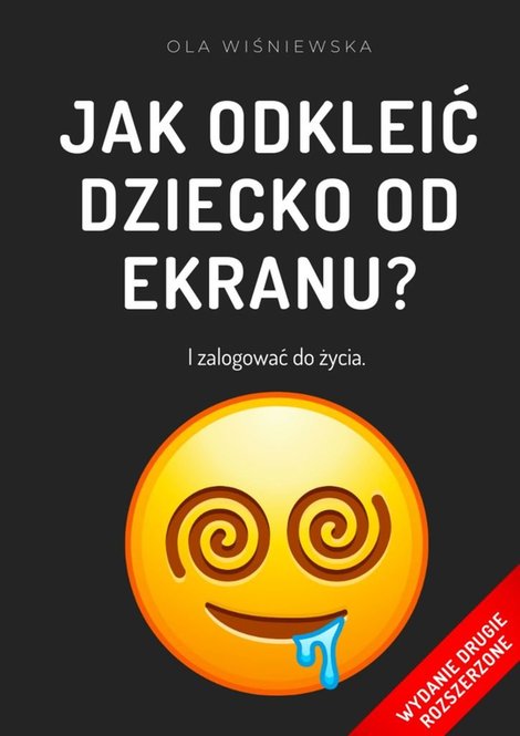 ebooki: Jak&nbsp;odkleić dziecko od&nbsp;ekranu? &ndash; ebook