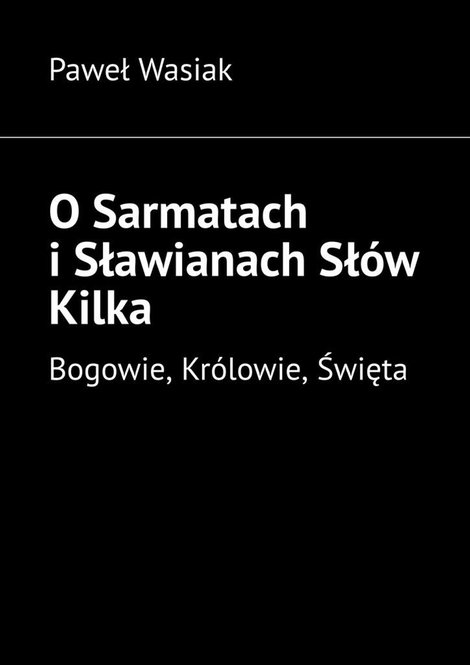 ebooki: O Sarmatach i Sławianach Sł&oacute;w Kilka &ndash; ebook
