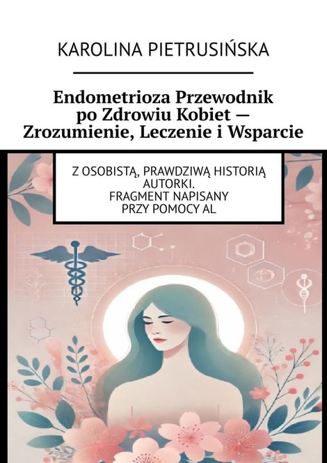 ebooki: Endometrioza Przewodnik po&nbsp;Zdrowiu Kobiet&nbsp;- Zrozumienie, Leczenie i&nbsp;Wsparcie &ndash; ebook