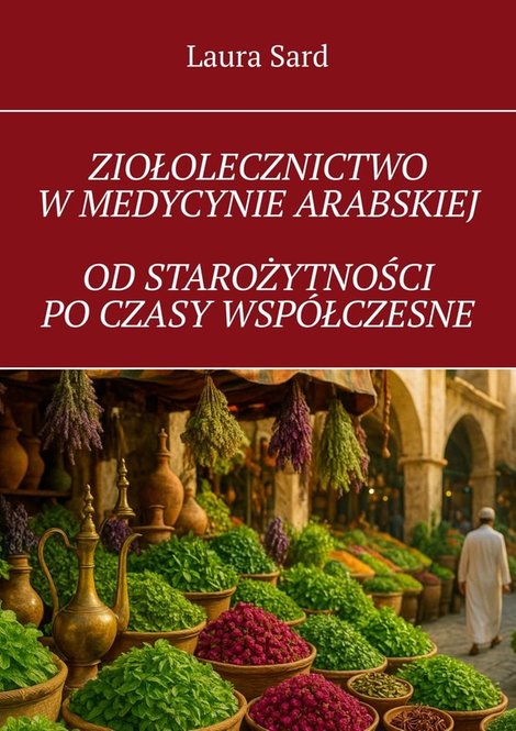 ebooki: Ziołolecznictwo w medycynie arabskiej od starożytności po czasy wsp&oacute;łczesne &ndash; ebook