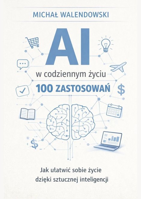 ebooki: AI w&nbsp;codziennym życiu&nbsp;&mdash; 100 zastosowań &ndash; ebook