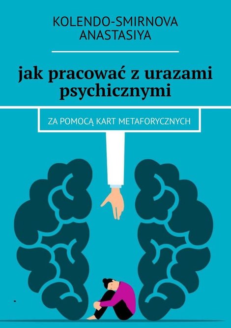 ebooki: jak&nbsp;pracować z&nbsp;urazami psychicznymi za&nbsp;pomocą kart metaforycznych &ndash; ebook
