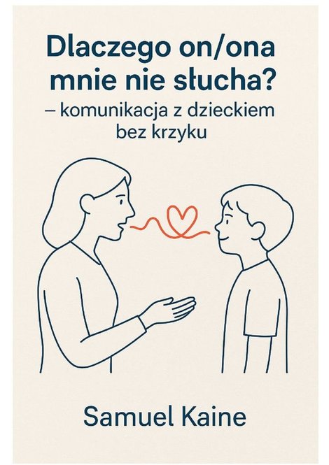 ebooki: Dlaczego on, ona mnie nie&nbsp;słucha&nbsp;- komunikacja z&nbsp;dzieckiem bez&nbsp;krzyku &ndash; ebook
