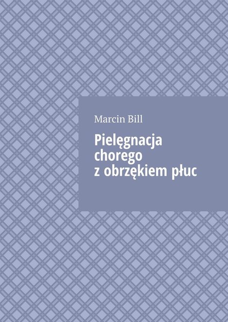 ebooki: Pielęgnacja chorego z&nbsp;obrzękiem&nbsp;płuc &ndash; ebook