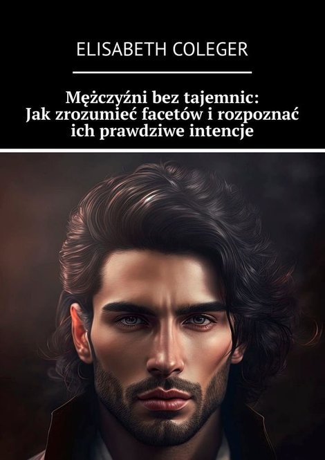 ebooki: Mężczyźni bez&nbsp;tajemnic: Jak&nbsp;zrozumieć facet&oacute;w i&nbsp;rozpoznać ich prawdziwe intencje &ndash; ebook