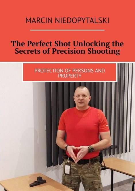 ebooki: The Perfect Shot Unlocking the Secrets of&nbsp;Precision Shooting &ndash; ebook