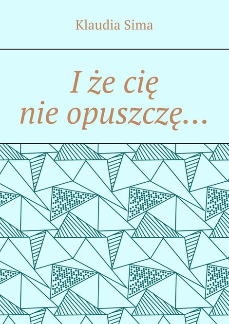 ebooki: I&nbsp;że&nbsp;cię nie&nbsp;opuszczę&hellip; &ndash; ebook