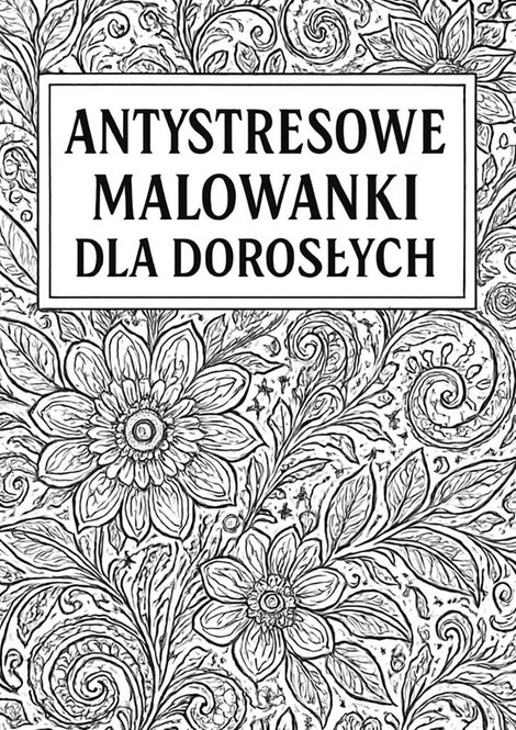 ebooki: Kolorowanki antystresowe dla&nbsp;dorosłych &ndash; ebook