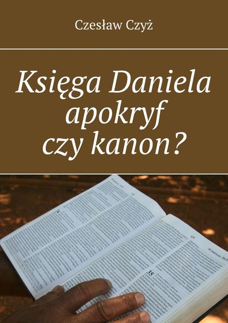 ebooki: Księga Daniela&nbsp;apokryf czy&nbsp;kanon? &ndash; ebook