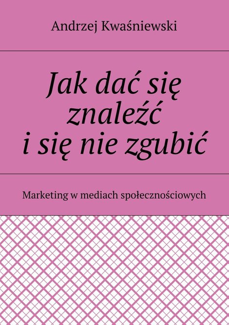 ebooki: Jak dać się znaleźć i&nbsp;się&nbsp;nie zgubić &ndash; ebook