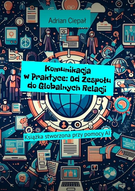ebooki: Komunikacja w&nbsp;Praktyce: Od&nbsp;Zespołu do&nbsp;Globalnych Relacji &ndash; ebook