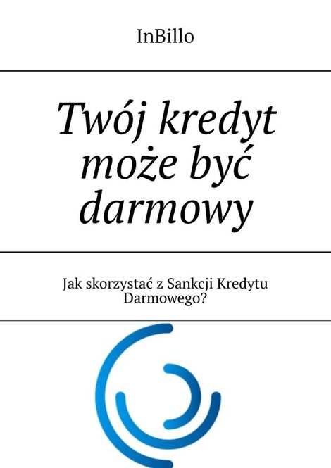 ebooki: Tw&oacute;j kredyt może być darmowy &ndash; ebook
