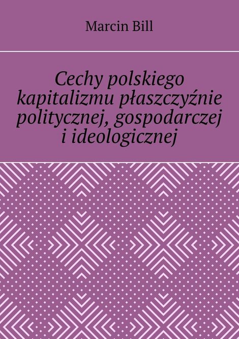 ebooki: Cechy polskiego kapitalizmu płaszczyźnie politycznej, gospodarczej i&nbsp;ideologicznej &ndash; ebook