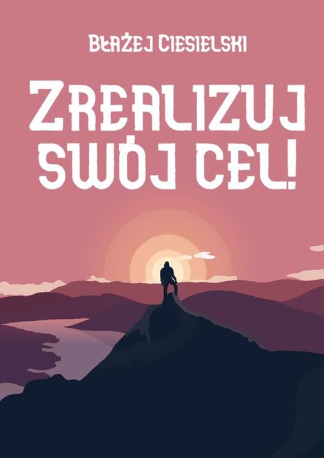 ebooki: Zrealizuj sw&oacute;j&nbsp;cel! &ndash; ebook