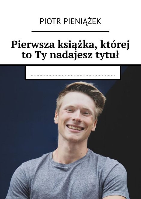 ebooki: Pierwsza książka, kt&oacute;rej to&nbsp;Ty nadajesz tytuł &ndash; ebook