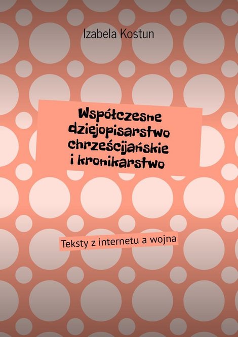 ebooki: Wsp&oacute;łczesne dziejopisarstwo chrześcijańskie i&nbsp;kronikarstwo &ndash; ebook