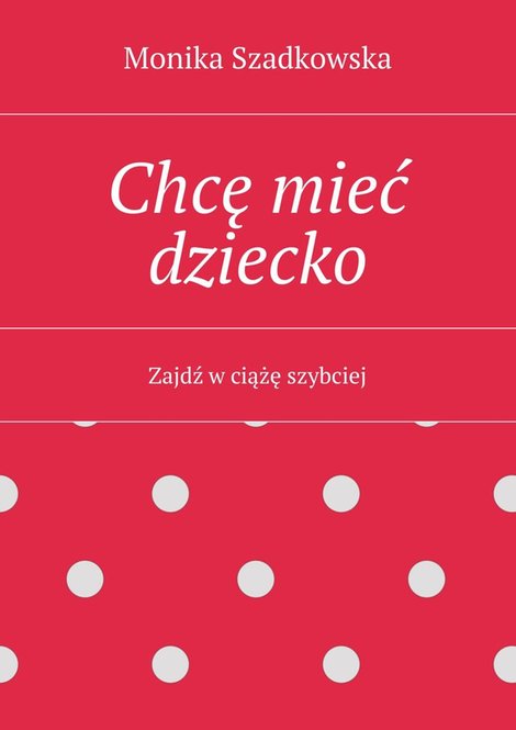 ebooki: Chcę mieć dziecko &ndash; ebook