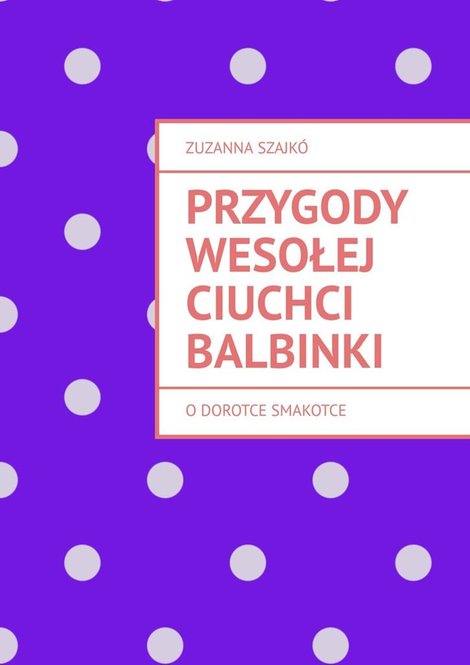 ebooki: Przygody wesołej ciuchci Balbinki – ebook