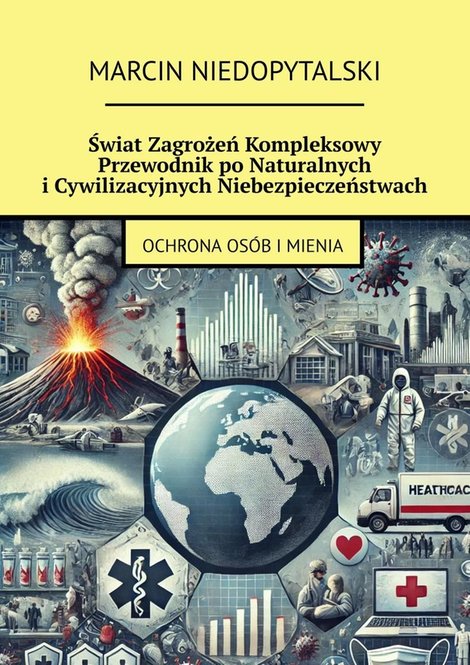 ebooki: Świat Zagrożeń Kompleksowy Przewodnik po&nbsp;Naturalnych i&nbsp;Cywilizacyjnych Niebezpieczeństwach &ndash; ebook