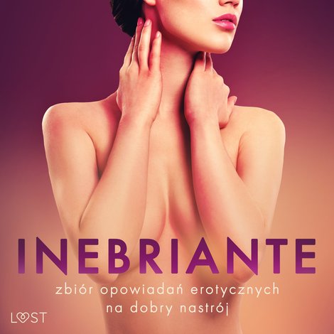 audiobooki: Inebriante. Zbi&oacute;r opowiadań erotycznych na dobry nastr&oacute;j &ndash; audiobook