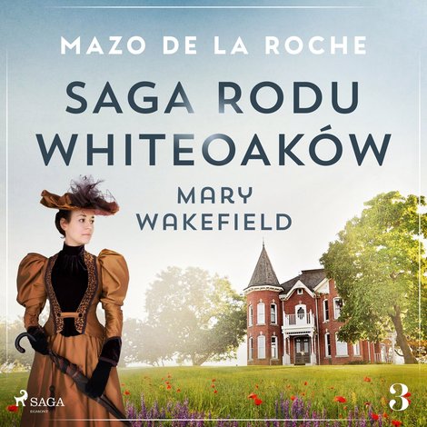 audiobooki: Saga rodu Whiteoak&oacute;w 3 - Mary Wakefield &ndash; audiobook
