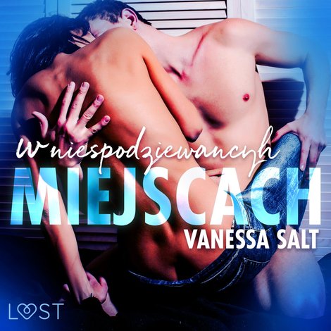 audiobooki: W niespodziewanych miejscach: 3 serie erotyczne autorstwa Vanessy Salt &ndash; audiobook