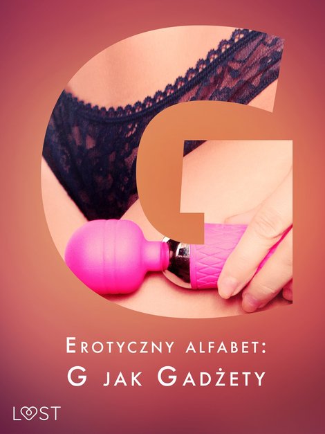 ebooki: Erotyczny alfabet: G jak Gadżety - zbi&oacute;r opowiadań &ndash; ebook