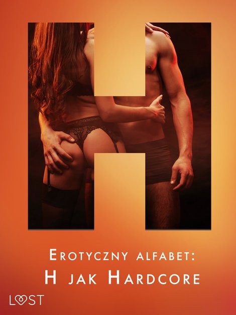 ebooki: Erotyczny alfabet: H jak Hardcore - zbi&oacute;r opowiadań &ndash; ebook