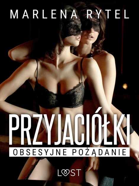 ebooki: Przyjaci&oacute;łki: Obsesyjne pożądanie - opowiadanie erotyczne &ndash; ebook