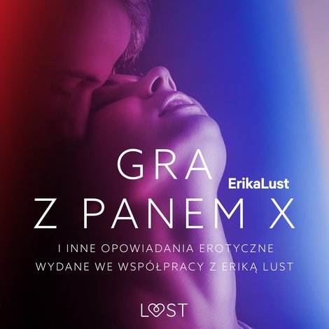 audiobooki: Gra z Panem X i inne opowiadania erotyczne wydane we wsp&oacute;łpracy z Eriką Lust &ndash; audiobook