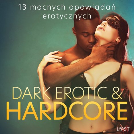 audiobooki: Dark erotic & hardcore - 13 mocnych opowiadań erotycznych &ndash; audiobook