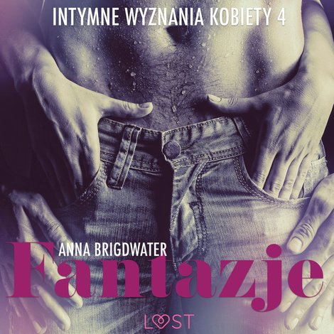audiobooki: Fantazje - Intymne wyznania kobiety 4 - opowiadanie erotyczne &ndash; audiobook