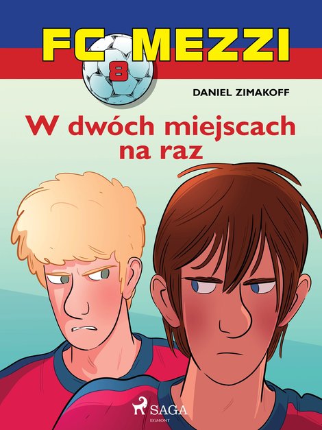 ebooki: FC Mezzi 8 - W dw&oacute;ch miejscach na raz &ndash; ebook
