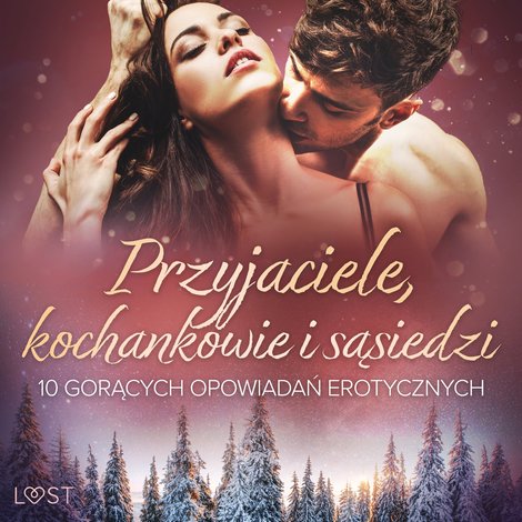 audiobooki: Przyjaciele, kochankowie i sąsiedzi: 10 gorących opowiadań erotycznych &ndash; audiobook