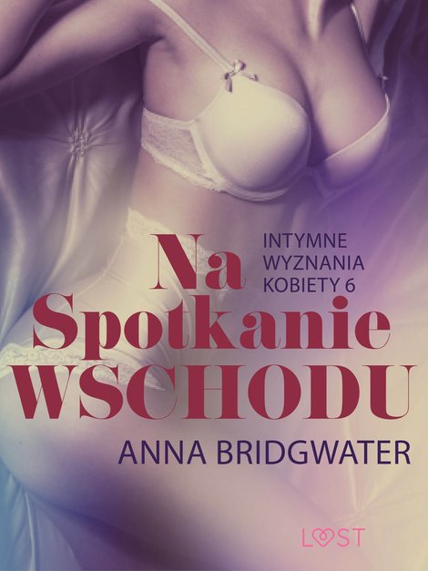 ebooki: Na spotkanie Wschodu - Intymne wyznania kobiety 6 - opowiadanie erotyczne &ndash; ebook