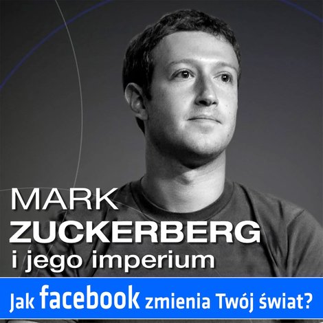 audiobooki: Mark Zuckerberg i jego imperium. Jak Facebook zmienia Tw&oacute;j świat &ndash; audiobook