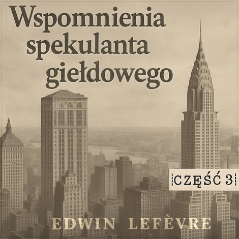 audiobooki: Wspomnienia spekulanta giełdowego. Część 3. Gra na rynkach surowcowych &ndash; audiobook