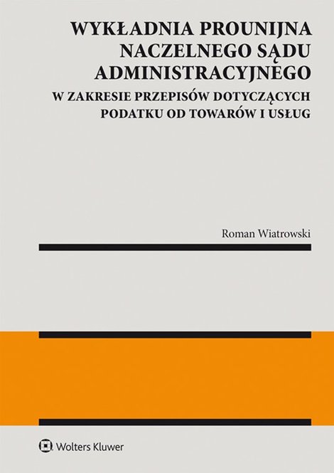 ebooki: Wykładnia prounijna Naczelnego Sądu Administracyjnego w zakresie przepis&oacute;w dotyczących podatku od towar&oacute;w i usług &ndash; ebook