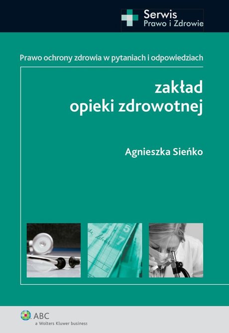 ebooki: Zakład opieki zdrowotnej. Prawo ochrony zdrowia w pytaniach i odpowiedziach &ndash; ebook