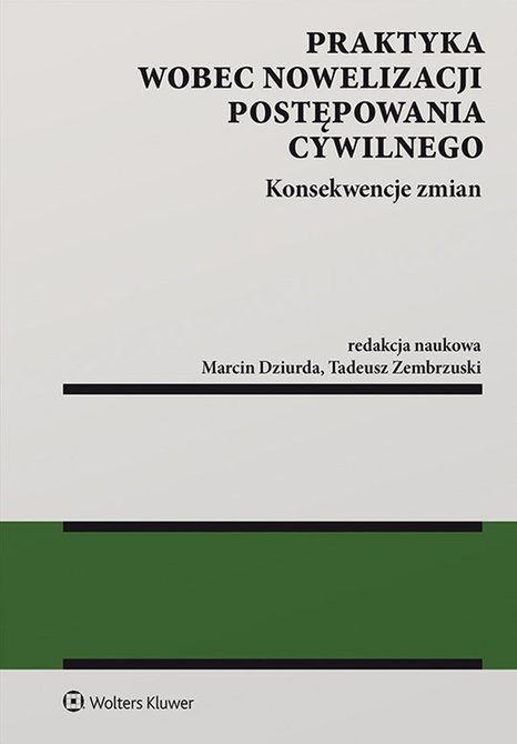 ebooki: Praktyka wobec nowelizacji postępowania cywilnego - konsekwencje zmian &ndash; ebook