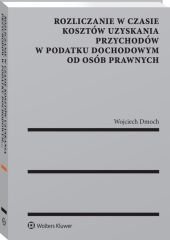 ebooki: Rozliczanie w czasie koszt&oacute;w uzyskania przychod&oacute;w w podatku dochodowym od os&oacute;b prawnych &ndash; ebook