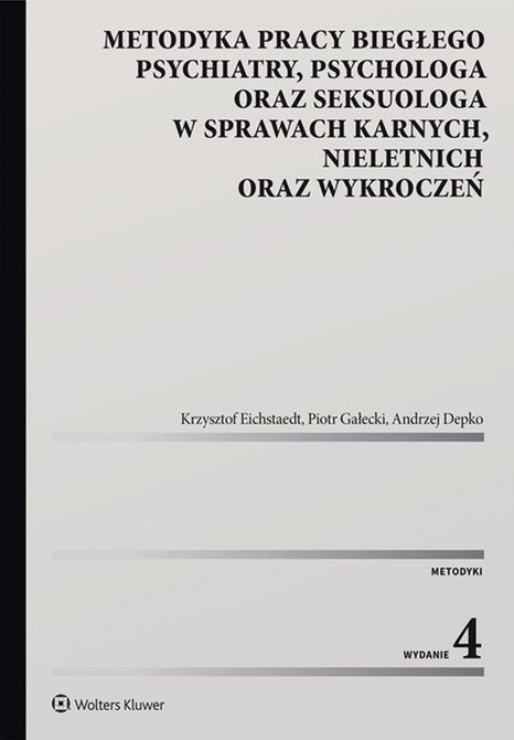 ebooki: Metodyka pracy biegłego psychiatry, psychologa oraz seksuologa, w sprawach karnych, nieletnich oraz wykroczeń &ndash; ebook