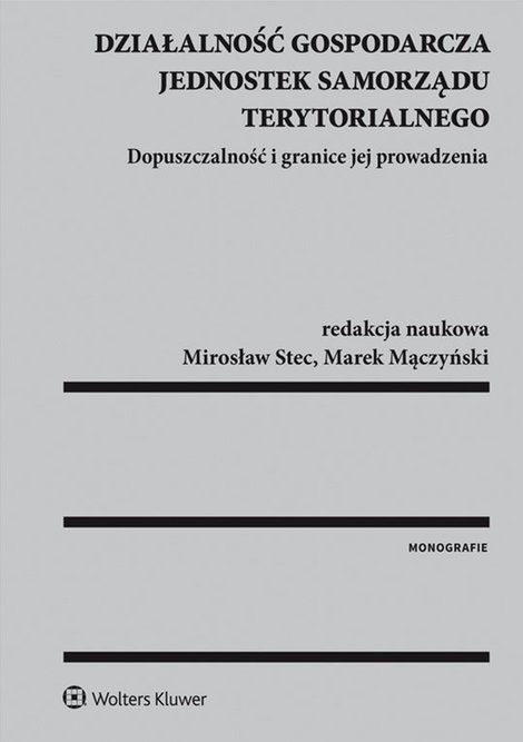 ebooki: Działalność gospodarcza jednostek samorządu terytorialnego. Dopuszczalność i granice jej prowadzenia &ndash; ebook