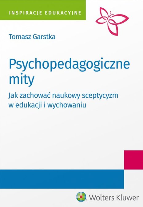 ebooki: Psychopedagogiczne mity. Jak zachować naukowy sceptycyzm w edukacji i wychowaniu? &ndash; ebook